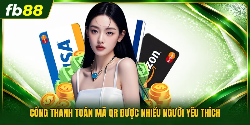 Cổng thanh toán mã QR được nhiều người yêu thích