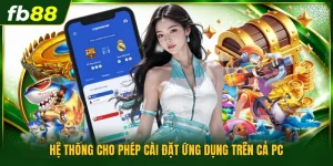 Hệ thống cho phép cài đặt ứng dụng trên cả PC