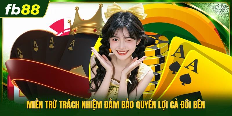 Miễn trừ trách nhiệm đảm bảo quyền lợi cả đôi bên