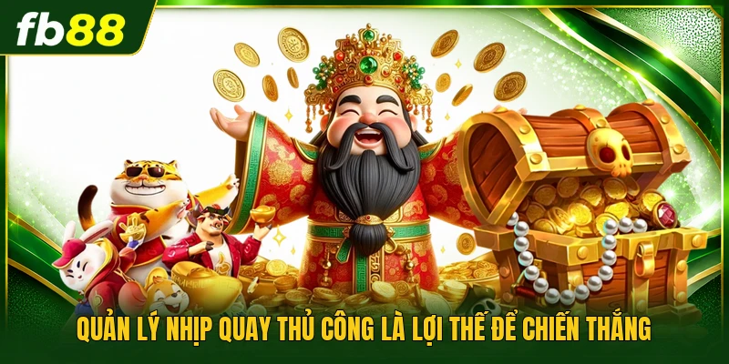 Quản lý nhịp quay thủ công là lợi thế để chiến thắng