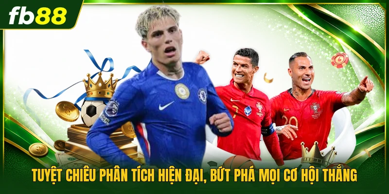 Tuyệt chiêu phân tích hiện đại, bứt phá mọi cơ hội thắng