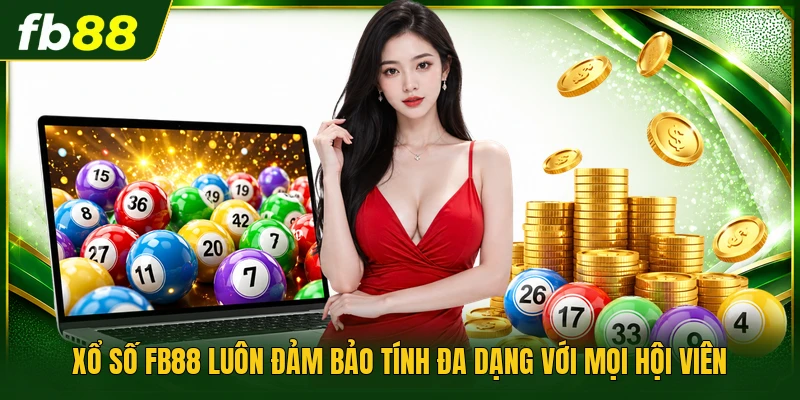 Xổ số FB88 luôn đảm bảo tính đa dạng với mọi hội viên